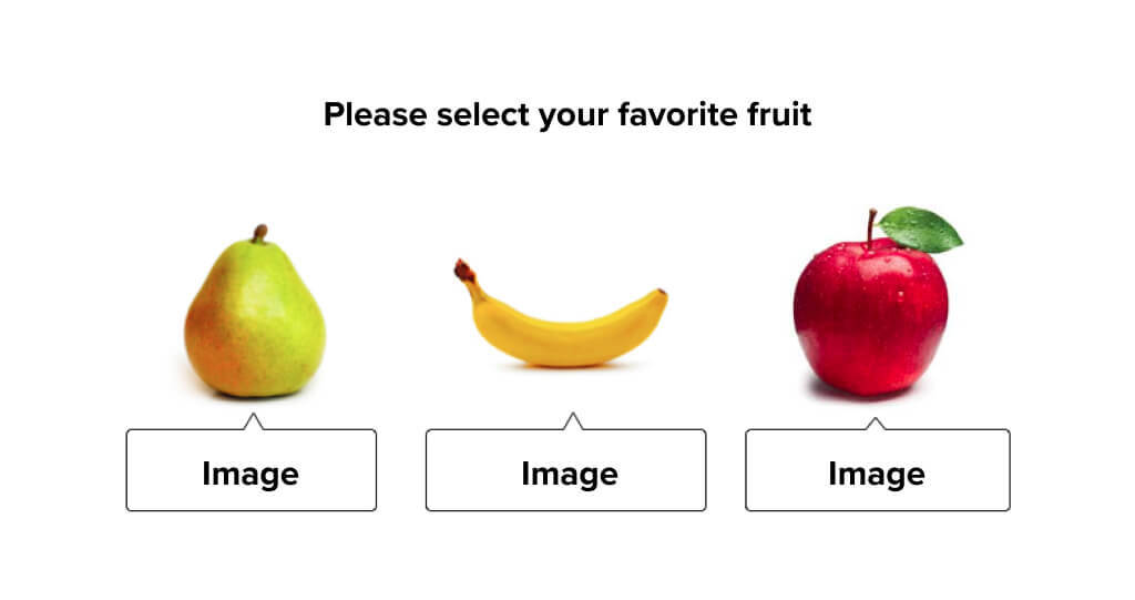 Text reading "Please select from the following options" with a picture of an apple, a banana, and a pear. Each fruit is labelled with the same word, "Image"