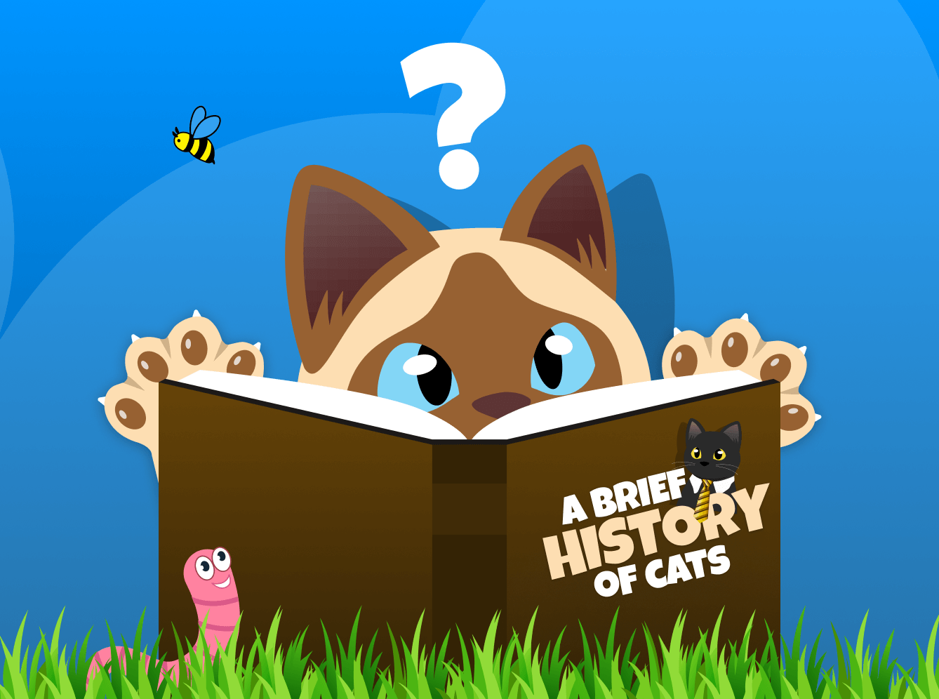 Taffy, a siamese cat,reading a book titled, "A Brief History of Cats" with a big question mark over their head.  Their toebeans are on display holding open the book.  In the foreground is green grass and a pink worm is smiling at the cat.