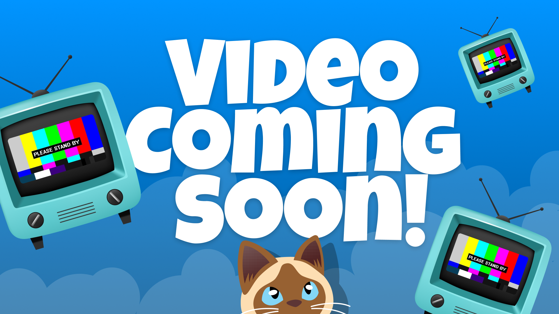 Big text that reads "Video coming soon!" There are retro televisions floating around, with the multi-colored "Please stand by" screen. Taffy the Siamese cat is looking up from the bottom of the image.