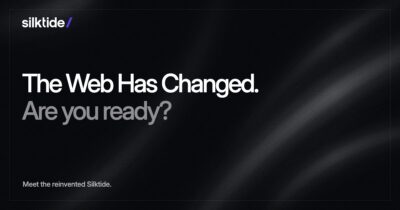 Silktide — The Web Has Changed. Are you ready? Meet the reinvented Silktide.